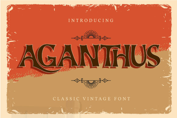 Aganthus: A Classic and Vintage Display Font for Editorial Design